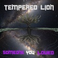 Tempered Lion - Someone You Loved