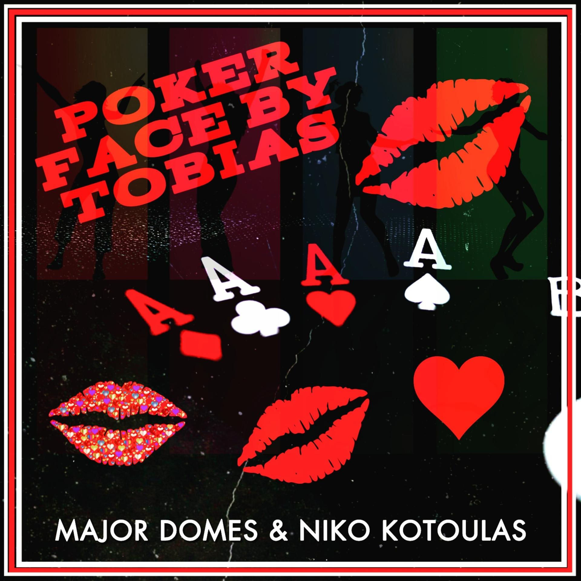 Major Domes、Niko Kotoulas - Poker Face by Tobias (ExtendedVersion)