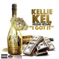 Neisha Neshae、Kellie Kel - I Got It (feat. Neisha Neshae)(Explicit)