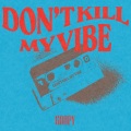 Don't Kill My Vibe