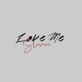 蔡明端阳Sleven - Love me