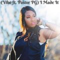 Pastor PG、Vibe - I Made It
