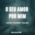 O Seu Amor Por Mim (Instrumental)