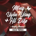 Dương Edward、DJ TuSo、黄 安、Minh Thuận - Mộng Uyên Ương Hồ Điệp (DJTuSoRemix)