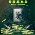 envy 2 timess - B.R.E.A.D (Explicit)