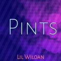 Lil Wiloan - Pints
