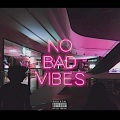 No Bad Vibes (feat. Joan Thiele) [Explicit]