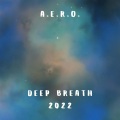 A.e.r.o. - Deep Breath 2022 (Ambient Version)