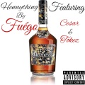 Hennything (feat. Cesar & Tokez)(Explicit)