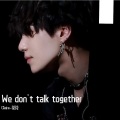 Claire_花花 - We don't talk together (Feat. 기리보이(Prod. SUGA)