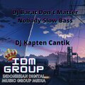 Dj Kapten Cantik - DJ Barat Don't Matter Nobody Slow Bass Instrument