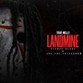True Nelly、Stanza Blade、Joe The Freakshow - Landmine (feat. Stanza Blade & Joe The Freakshow)(Explicit)