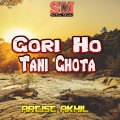 Akhil - Gori Ho Tani Ghota