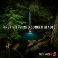 Trey Hodge - First Steps Into Sunken Glades