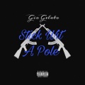 Gio Gelato - Stick Wit A Pole (Explicit)