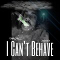 i cant behave (Explicit)