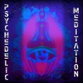 Psychedelic Meditation: Electronic Cosmic Music for Psychosomatic Trance