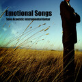 Emotional Songs: Solo Acoustic Instrumental Guitar