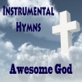 Instrumental Hymns: Awesome God