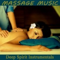 Massage Music: Deep Spirit Instrumentals