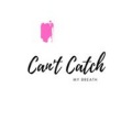 Can't Catch My Breath