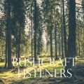 Bushcraft Listeners