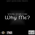 Why Me? (feat. Young Stars Fam) [Explicit]