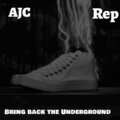 AJC、Rep - Bring back the Underground