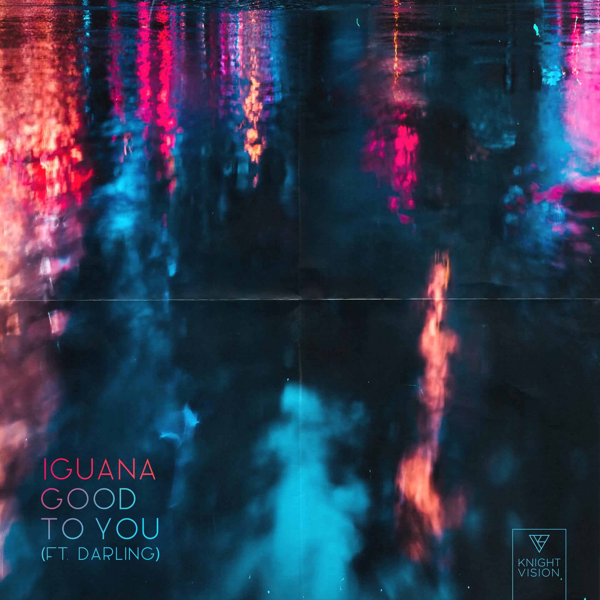 Iguana、darling - Good To You