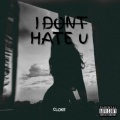 I Don't Hate U (Explicit)