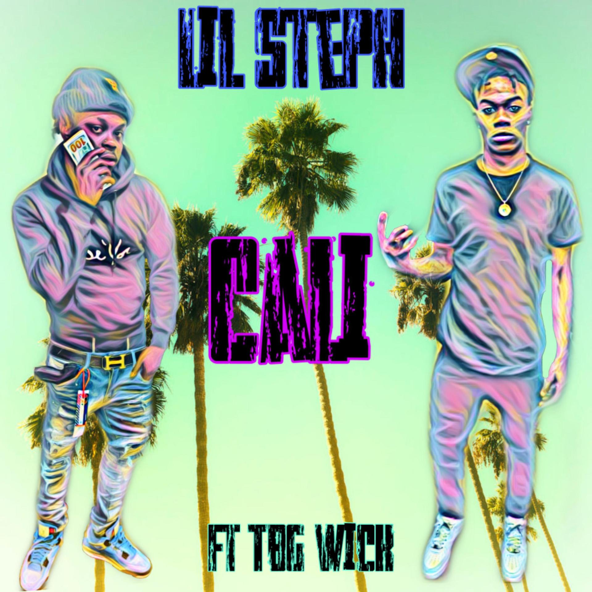 Lil Steph、Tbg Wick - Cali (Explicit)