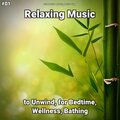 #01 Relaxing Music to Unwind, for Bedtime, Wellness, Bathing
