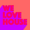 We Love House 4 (Beatport Exclusive Edition) [Explicit]