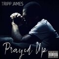 Tripp James - Prayed Up