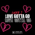 LUCKY J - Love gotta go (Explicit)