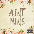 Ain't Mine (feat. Tynan)(Explicit)