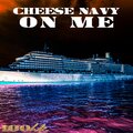 Cheese Navy - On Me