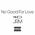 No Good For Love (Explicit)