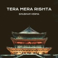 Tera Mera Rishta (Slowed + Reverb)