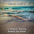#01 Ocean Noises for Bedtime, Relaxing, Reading, the Shower