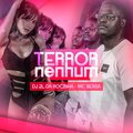 DJ 2L Da Rocinha、Mc Bersa - Terror Nenhum