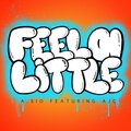 A.SIO、AJC - Feel A Little (Explicit)