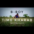 B-Boy - Time kharab (Explicit)