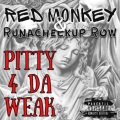 Runacheckup Row、Red Monkey - Pitty 4 Da Weak (Explicit)
