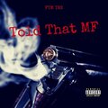 FTM Tae、TeeLynn - Told That MF (Explicit)