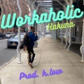 Hakuna - Forever Workaholic (Explicit)