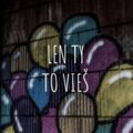 LEN TY TO VIEŠ (Explicit)