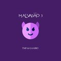 TMF、GAABIO - Malvadão 3 (feat. GAABIO)(RadioEdit|Explicit)