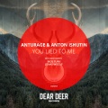 Anturage、Anton Ishutin - You Lied To Me (Original Mix)