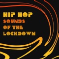 Hip Hop Sounds of the Lockdown - Featuring 